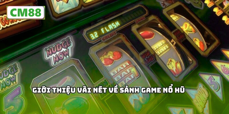 Giới thiệu tổng quan về Nổ Hũ CM88